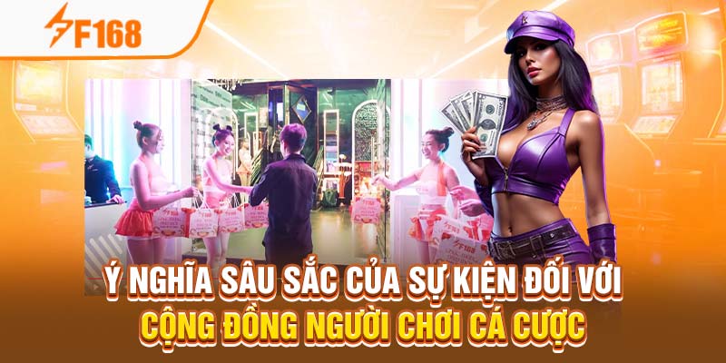 Sự Kiện Chào Xuân 2025 Của F168 4 Ý nghĩa sâu sắc của sự kiện đối với cộng đồng người chơi cá cược
